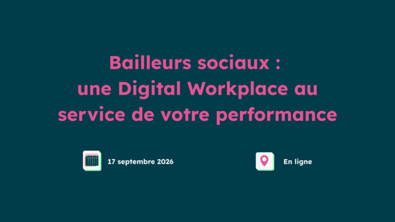 Réinventez l’expérience collaborateur des bailleurs sociaux : une Digital Workplace au service de votre performance